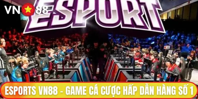 ESports VN88 - Game Hot Hấp Dẫn Bậc Nhất Thị Trường 1 ESports VN88 - Game cá cược hấp dẫn số 1