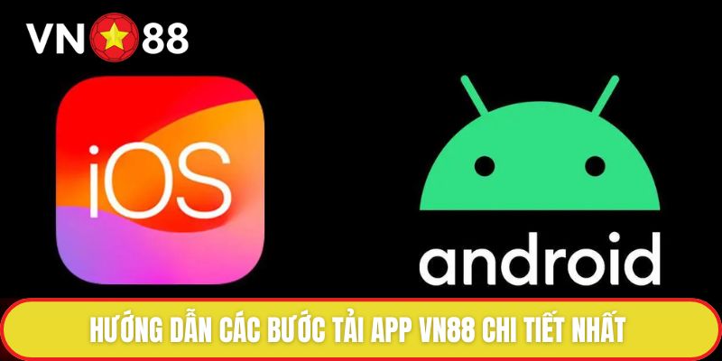 Các Bước Tải App Vn88 Nhanh Chóng, Đơn Giản Nhất Nên Biết 3 Hướng dẫn các bước tải app VN88 chi tiết nhất