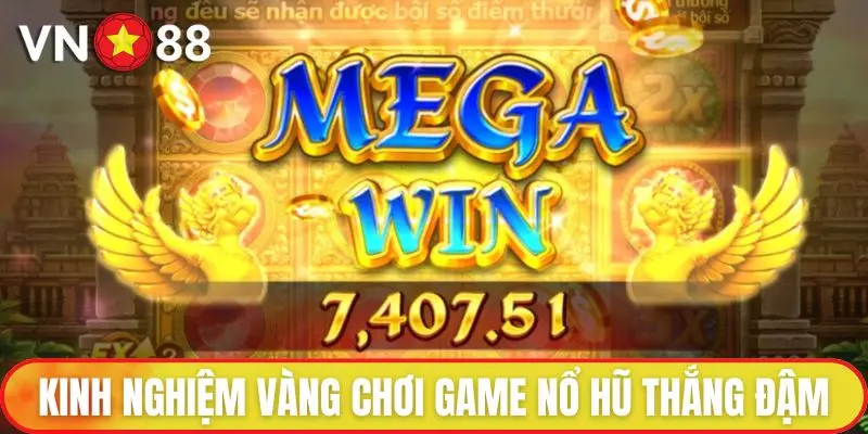 Nổ Hũ VN88 - Game Cá Cược Được Yêu Thích Số 1 Thị Trường 3 Kinh nghiệm vàng chơi Game nổ hũ giúp cược thủ thắng đậm