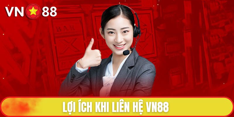 Liên Hệ VN88 Nhận Ngay Hỗ Trợ Từ Tư Vấn Viên Trong 1 Phút 2 Lợi ích khi liên hệ VN88