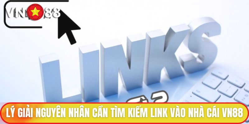 Link Vào VN88 | Tìm Kiếm Đường Link An Toàn Cho Người Chơi 1 Lý giải nguyên nhân cần tìm kiếm link vào nhà cái VN88