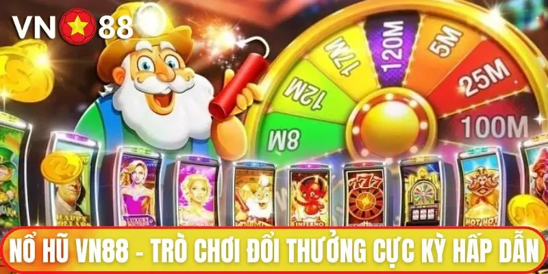 Nổ Hũ VN88 - Game Cá Cược Được Yêu Thích Số 1 Thị Trường 1 Nổ hũ VN88 - Trò chơi đổi thưởng cực kỳ hấp dẫn