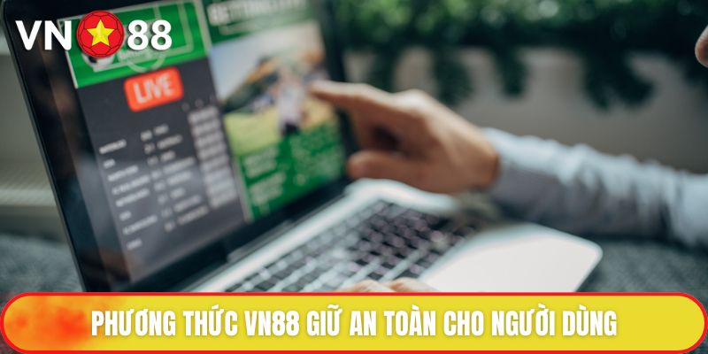 Chính Sách Bảo Mật - Ưu Tiên Hàng Đầu Của Nền Tảng 1 Phương thức VN88 giữ an toàn cho người dùng