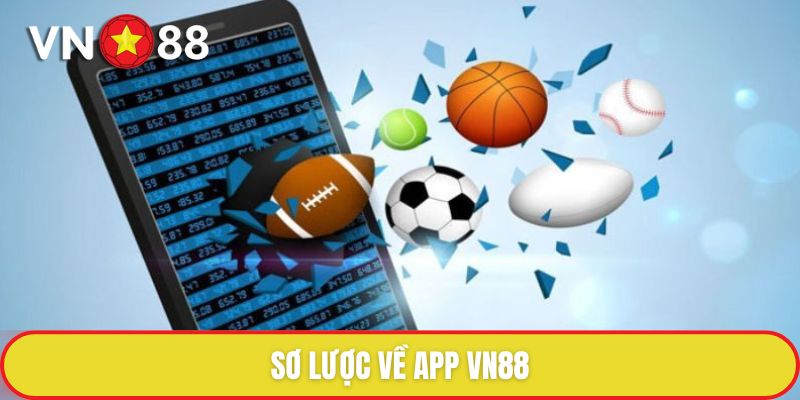 Các Bước Tải App Vn88 Nhanh Chóng, Đơn Giản Nhất Nên Biết 1 Sơ lược về app VN88