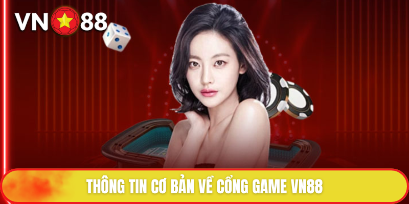 Casino Vn88 - Sân Chơi Đỉnh Cao Bài Thủ Không Thể Rời Mắt 1 Vài nét cơ bản về cổng game VN88